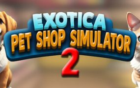 异域风情2：宠物店模拟器/Exotica 2: Pet Shop Simulator