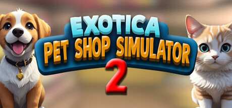 异域风情2：宠物店模拟器/Exotica 2: Pet Shop Simulator