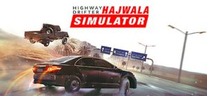 公路漂移:哈贾瓦模拟/Highway Drifter: Hajwala Simulator