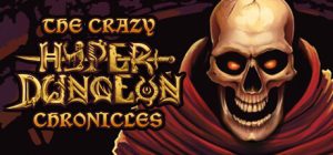 暴走地牢大冒险/The Crazy Hyper-Dungeon Chronicles