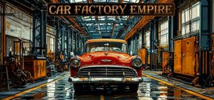 汽车工厂帝国/Car Factory Empire