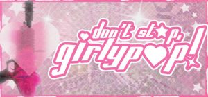 暴走甜心!/Don’t Stop, Girlypop!