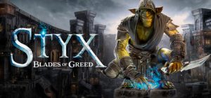 冥河 : 贪婪之刃/Styx: Blades of Greed