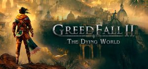 贪婪之秋2:垂死世界/GreedFall: The Dying World