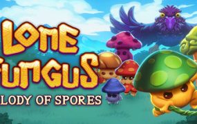 孤寂真菌：孢子旋律/Lone Fungus: Melody of Spores