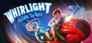 漩光奇旅:争分夺秒/Whirlight – No Time To Trip