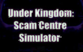 诈骗园区模拟器: 地下王国/Scam Center Simulator: UnderKingdom