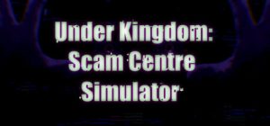 诈骗园区模拟器: 地下王国/Scam Center Simulator: UnderKingdom