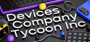 设备公司大亨/Devices Company Tycoon Inc
                            新游发布