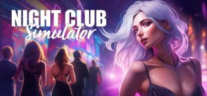 夜店模拟器:派对之王/Night Club Simulator: Party King 新游发布
