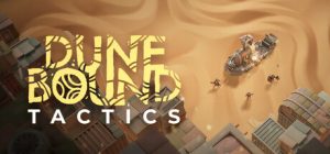 沙丘缚旅战术/Dunebound Tactics 新游发布