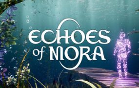 莫拉之声/Echoes of Mora 新游发布
